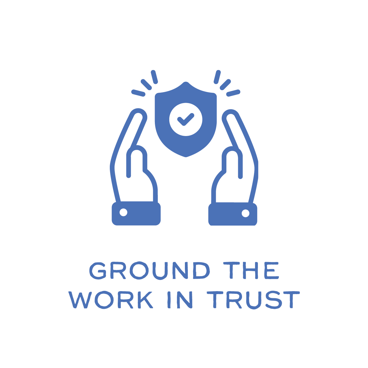 Ground the work in trust graphic